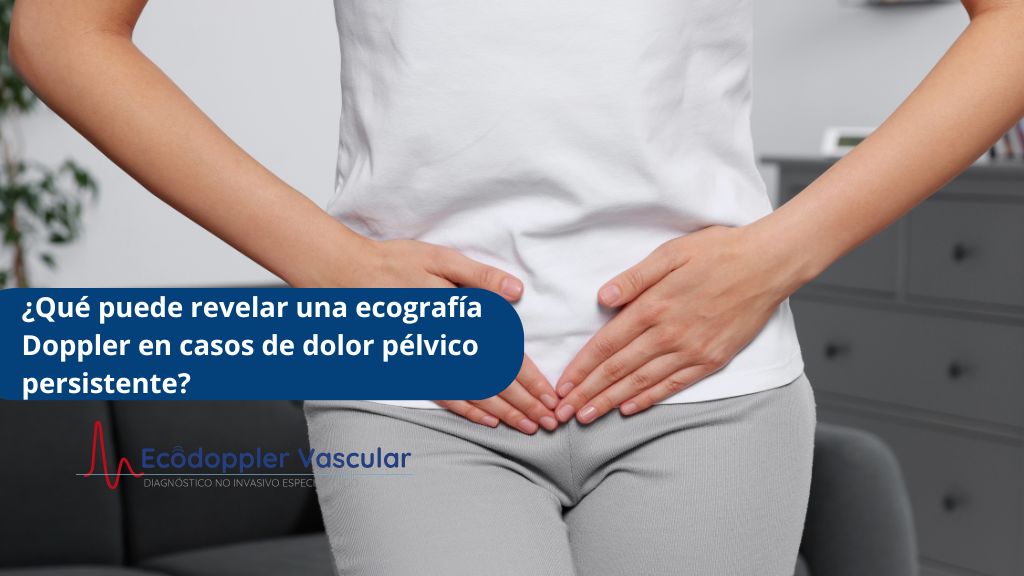Ecografía Doppler por dolor pélvico en Bogotá - Ecodoppler Vascular